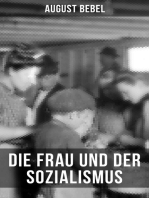 August Bebel - Die Frau und der Sozialismus: Klassiker der sozialistischen Literatur - Beitrag zur Frauenemenzipation