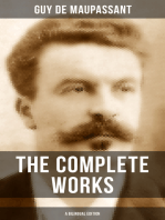 The Complete Works of Guy De Maupassant (A Bilingual Edition): Short Stories, Novels, Plays, Poetry, Memoirs & Literary Essays on Maupassant