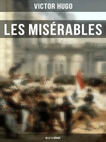 Les Misérables (Alle 5 Bände): Die Elenden - Klassiker der Weltliteratur: Die beliebteste Liebesgeschichte und ein fesselnder politisch-ethischer Roman