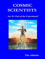 Cosmic Scientists: Are We Part of the Experiment?