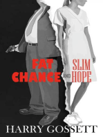 Fat Chance and Slim Hope