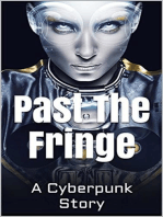 Past the Fringe: A Cyberpunk Story