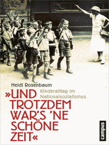 Und trotzdem war's 'ne schöne Zeit: Kinderalltag im Nationalsozialismus