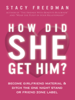 How Did She Get Him? Become Girlfriend Material & Ditch the One Night Stand or Friend Zone Label