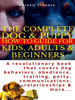 The Complete Dog & Puppy How to Guide For Kids, Adults & Beginners