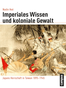 Imperiales Wissen und koloniale Gewalt: Japans Herrschaft in Taiwan 1895-1945