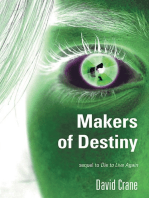 Makers of Destiny: Sequel to Die to Live Again