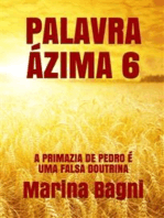 Palavra Ázima 6: A PRIMAZIA DE PEDRO É UMA FALSA DOUTRINA