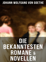 Die bekanntesten Romane & Novellen: Die Leiden des jungen Werther + Die Wahlverwandtschaften + Wilhelm Meisters Lehrjahre…