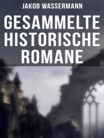 Gesammelte historische Romane von Jakob Wassermann: Donna Johanna von Castilien + Sabbatai Zewi + Sturreganz + Christian Wahnschaffe…
