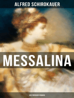 MESSALINA: Historisher Roman: Die skandalumwitterte Gemahlin des römischen Kaisers Claudius - "die den von ihr begehrten Männern Verderben bringt"