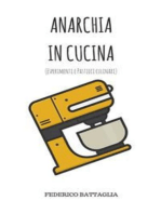 Anarchia in Cucina: (Esperimenti e pasticci culinari)