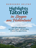 Highlights und Tatorte in Singen am Hohentwiel: 1100 Jahre Burrgruine, 120 Jahre Stadt- und 90 Jahre Krankenhausgeschichte