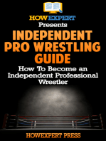 Independent Pro Wrestling Guide: How To Become an Independent Professional Wrestler