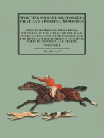 Sporting Society or Sporting Chat and Sporting Memories: Stories Humorous and Curious; Wrinkles of the Field and the Race-Course; Anecdotes of the Stable and the Kennel; with Numerous Practical Notes on Shooting and Fishing - Volume I