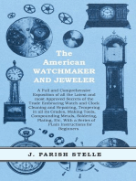 The American Watchmaker and Jeweler - A Full and Comprehensive Exposition of all the Latest and most Approved Secrets of the Trade Embracing Watch and Clock Cleaning and Repairing: Tempering in all its Grades, Making Tools, Compounding Metals, Soldering, Plating, Etc. With a Series of Plain Instructions for Beginners