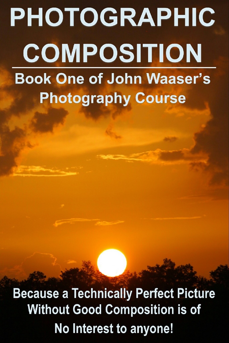 Photographic Composition: Because a Technically Perfect Photograph ...