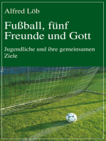 Fußball, fünf Freunde und Gott: Jugendliche und ihre gemeinsamen Ziele