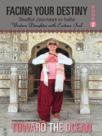 Toward the Ocean: Facing Your Destiny: Soulful Journeys in India. Western Daughter with an Eastern Spirit