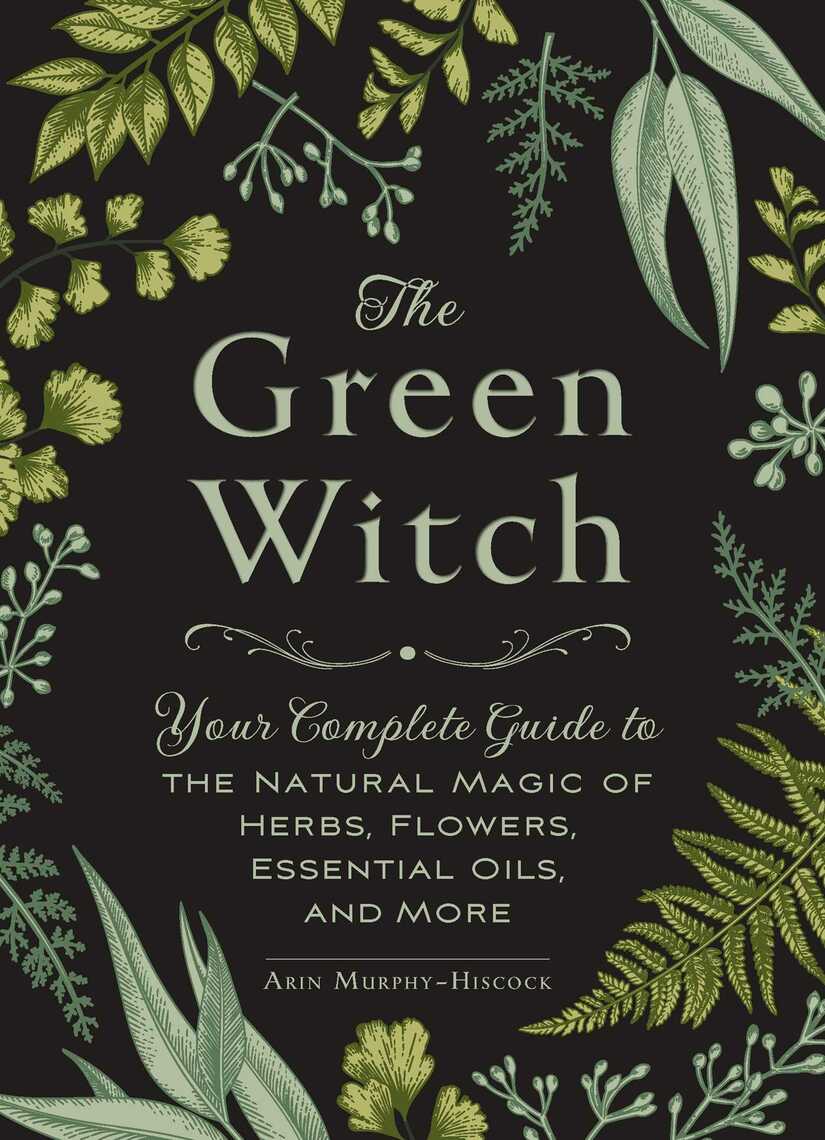 The Green Witch by Arin Murphy-Hiscock - Book - Read Online