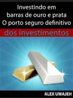 Investindo Em Barras De Ouro E Prata - O Porto Seguro Definitivo Dos Investimentos