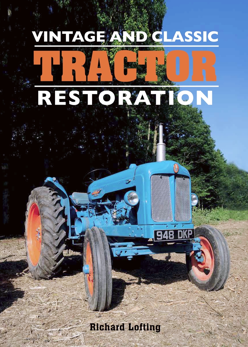 Vintage and Classic Tractor Restoration by Richard Lofting Book