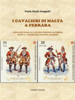 I Cavalieri di Malta a Ferrara: I Cavalieri di Malta e la loro presenza in Ferrara. Dante e l’enigma dei Cavalieri Gaudenti