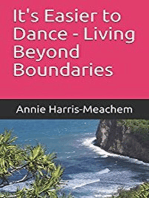 It's Easier to Dance -Living Beyond Boundaries