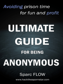 Read Ultimate Guide For Being Anonymous Online By Sparc Flow