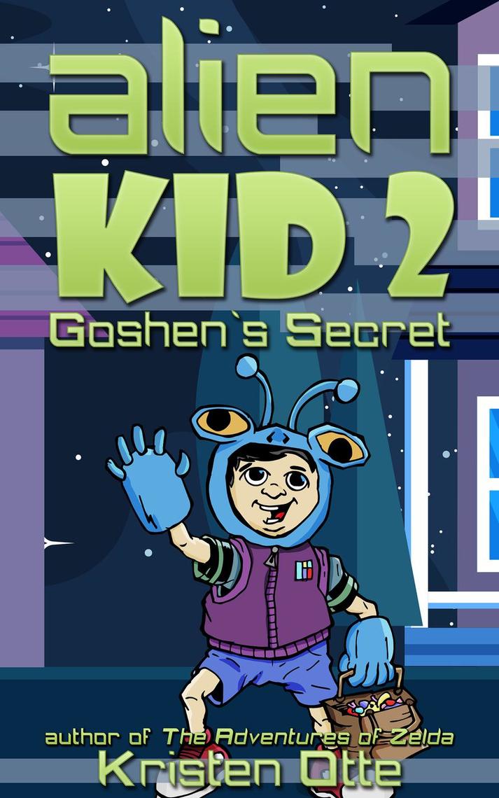 Alien Kid 2: Goshen's Secret by Kristen Otte (Ebook) - Read free for 30 ...