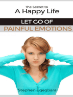 The Secret to a Happy Life: Let Go of Painful Emotions