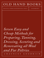 Seven Easy and Cheap Methods for Preparing, Tanning, Dressing, Scenting and Renovating all Wool and Fur Peltries: Also all Fine Leather as Adapted to the Manufacture of Robes, Mats, Caps, Gloves, Mitts, Overshoes
