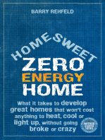 Home Sweet Zero Energy Home: What it takes to develop great homes that won't cost anything to heat, cool or light up, without going broke or crazy