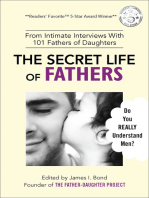 The Secret Life of Fathers (2nd Edition - Updated With New Sections Added) - From Intimate Interviews With 101 Fathers of Daughters