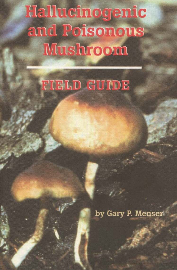 Read Hallucinogenic and Poisonous Mushroom Field Guide Online by Gary P