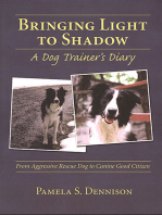 BRINGING LIGHT TO SHADOW: A DOG TRAINER'S DIARY