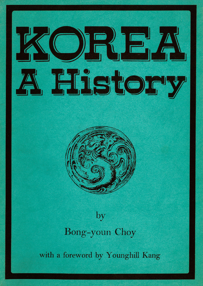 Read Korea A History Online by Bong-youn Choy and Younghill Kang