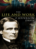 The Life and Work of Jefferson Davis: Complete Biography, History of the Confederate States of America & The Rise and Fall of the Confederate Government