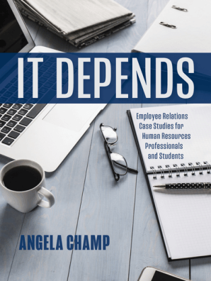 It Depends Employee Relations Case Studies For Human Resources Students And Professionals By Angela Champ Book Read Online - 