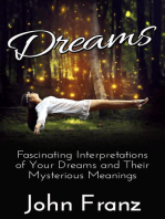 Dreams: Fascinating Interpretations of Your Dreams and Their Mysterious Meanings