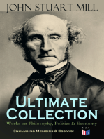 JOHN STUART MILL - Ultimate Collection: Works on Philosophy, Politics & Economy (Including Memoirs & Essays): Autobiography, Utilitarianism, The Subjection of Women, On Liberty, Principles of Political Economy, A System of Logic, Ratiocinative and Inductive and More