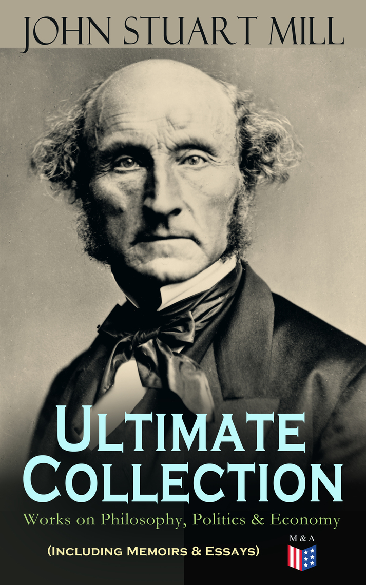 Read JOHN STUART MILL Ultimate Collection Works on Philosophy