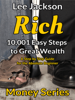 Rich: 10,001 Easy Steps to Great Wealth: A Step by Step Guide for the Absolute Beginner