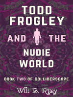 Todd Frogley and the Nudie World