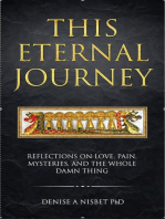 This Eternal Journey: reflections on love, pain, mysteries and the whole damn thing