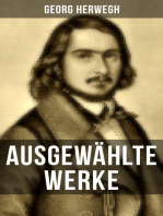 Ausgewählte Werke von Georg Herwegh: Erste Gedichte, Gedichte eines Lebendigen & Aufsätze