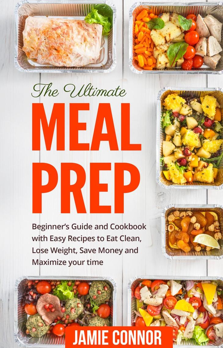 Read Meal Prep The Ultimate Meal Prep Beginner's Guide and Cookbook