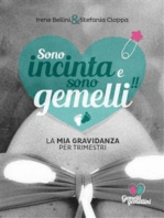 Sono incinta e sono gemelli!!: La mia gravidanza per trimestri