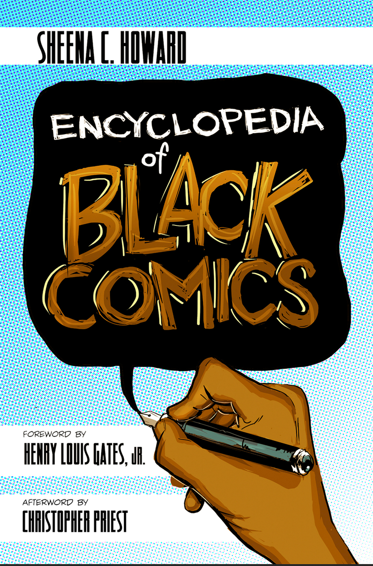 Read Encyclopedia Of Black Comics Online By Sheena C Howard Henry Louis Gates Jr And Christopher Priest Books