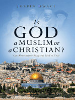 Is God a Muslim or a Christian? Can Monotheistic Religions Lead to God?